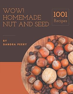 1001 Homemade Nut and Seed Recipes