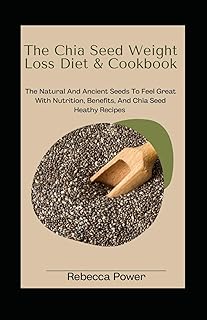 Chia Seed Weight Loss Diet & Cookbook