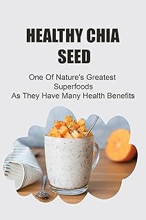 Chia Seed: Nature’s Superfood