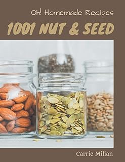 1001 Homemade Nut and Seed Recipes Cookbook