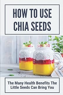 Chia Seeds: Health Benefits and Side Effects