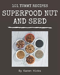 Yummy Superfood Nut and Seed Cookbook