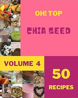 Top 50 Chia Seed Recipes Volume 4