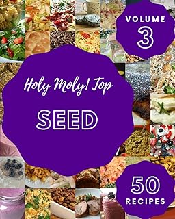 Top 50 Seed Recipes Volume 3: The Seed Cookbook for Sweet and