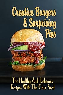 Creative Burgers & Surprising Pies with Chia Seed