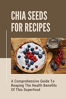 Chia Seeds: A Comprehensive Guide