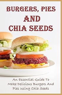 Burgers, Pies, and Chia Seeds Cookbook