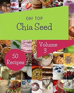 Top 50 Chia Seed Recipes Vol. 3