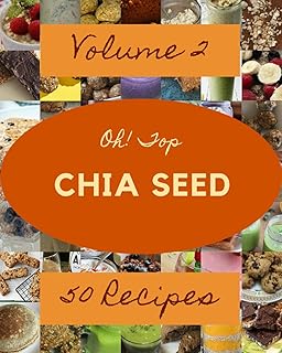 Top 50 Chia Seed Recipes Vol. 2