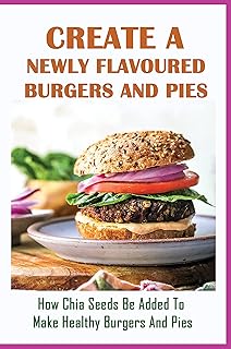 Chia Seed Flavoured Burgers and Pies Recipe