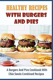 Healthy Chia Seed Burgers & Pies