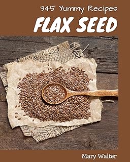 Yummy Flax Seed Cookbook