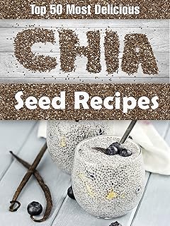 Top 50 Chia Seed Recipes